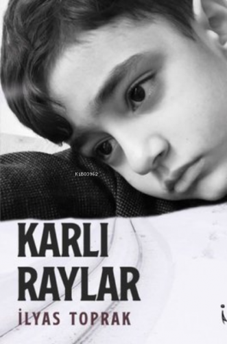 Karlı Raylar | İlyas Toprak | İkinci Adam Yayınları