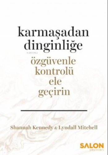 Karmaşadan Dinginliğe-Özgüvenle Kontrolü Ele Geçirin | Lyndall Mitchel