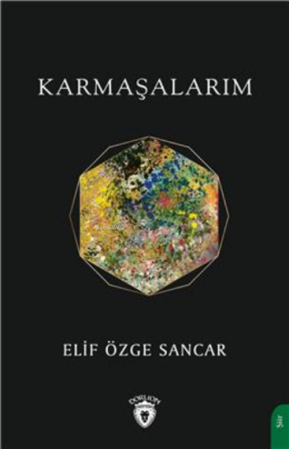 Karmaşalarım | Elif Özge Sancar | Dorlion Yayınevi