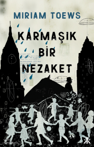 Karmaşık Bir Nezaket | Miriam Toews | Kafka Kitap Kafe Yayınları