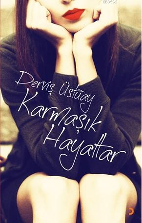 Karmaşık Hayatlar | Derviş Üstüay | Cinius Yayınları