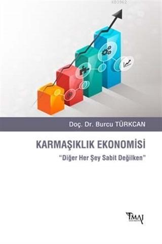 Karmaşıklık Ekonomisi; Diğer Her Şey Sabit Değilken | Burcu Türkcan | 