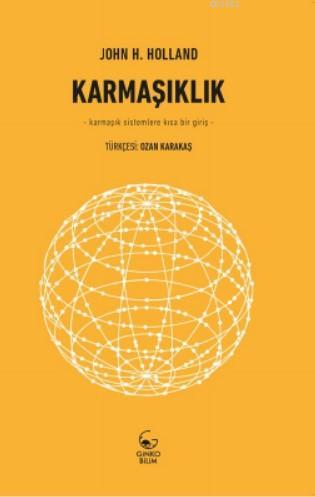 Karmaşıklık –Karmaşık Sistemlere Kısa Bir Giriş- | John H. Holland | G