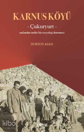 Karnus Köyü – Çukuryurt- ;Anılardan Tarihe Bir Sosyoloji Denemesi | Du