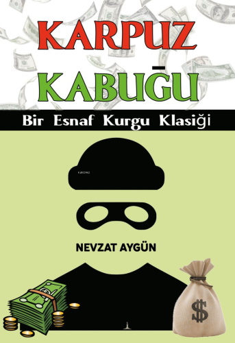 Karpuz Kabuğu;Bir Esnaf Kurgu Klasiği | Nevzat Aygün | Odessa Yayınevi