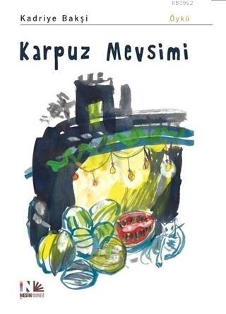 Karpuz Mevsimi | Kadriye Bakşi | Nesin Yayınevi