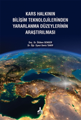 Kars Halkının Bilişim Teknolojilerinden Yararlanma | Ötüken Senger | S