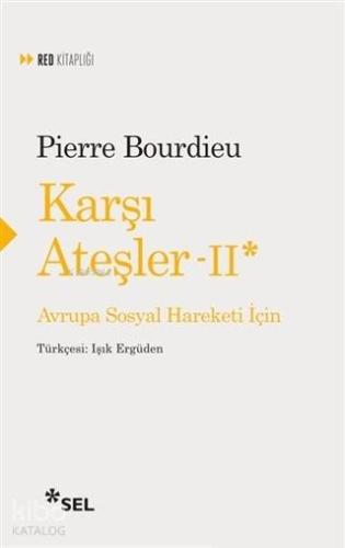 Karşı Ateşler - 2; Avrupa Sosyal Hareketi İçin | Pierre Bourdieu | Sel