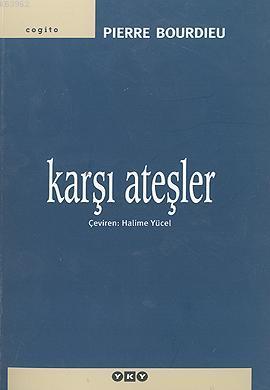 Karşı Ateşler | Pierre Bourdieu | Yapı Kredi Yayınları ( YKY )