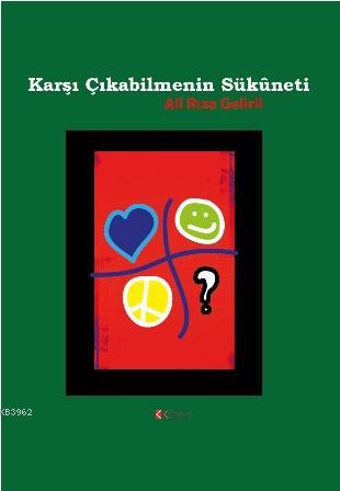 Karşı Çıkabilmenin Sukuneti | Ali Rıza Gelirli | Kibele Yayınları