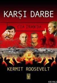 Karşı Darbe | Kermit Roosevelt | Timaş Yayınları