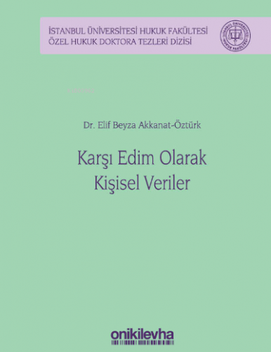 Karşı Edim Olarak Kişisel Veriler;İstanbul Üniversitesi Hukuk Fakültes