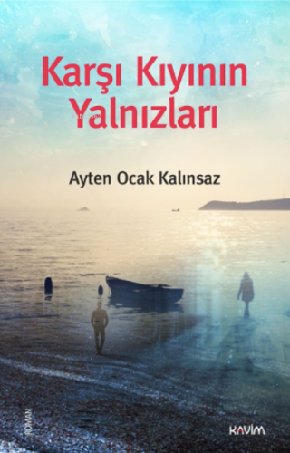 Karşı Kıyının Yalnızları | Ayten Ocak Kalınsaz | Kavim Yayıncılık