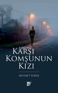 Karşı Komşunun Kızı (Roman) | Mehmet Toker | Ey Yayınları