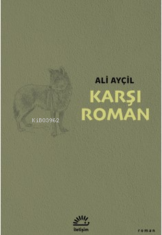 Karşı Roman | Ali Ayçil | İletişim Yayınları