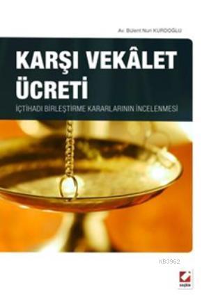 Karşı Vekalet Ücreti; İçtihadı Birleştirme Kararlarının İncelenmesi | 