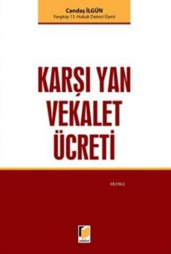 Karşı Yan Vekalet Ücreti | Candaş İlgün | Adalet Yayınevi