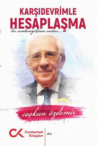 Karşıdevrimle Hesaplaşma | Coşkun Özdemir | Cumhuriyet Kitapları