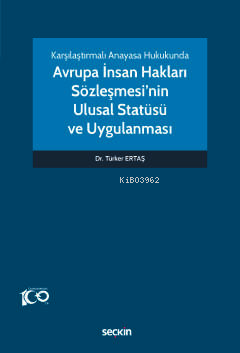 Karşılaştırmalı Anayasa Hukukunda Avrupa İnsan Hakları Sözleşmesi'nin 