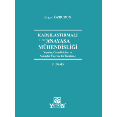 Karşılaştırmalı Anayasa Mühendisliği | Ergun Özbudun | Yetkin Yayınlar