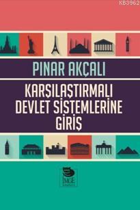 Karşılaştırmalı Devlet Sistemlerine Giriş | Pınar Akçalı | İmge Kitabe