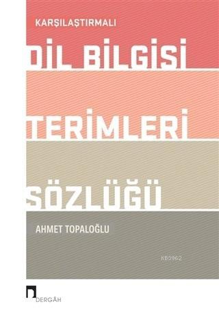 Karşılaştırmalı Dil Bilgisi Terimleri Sözlüğü | Ahmet Topaloğlu | Derg