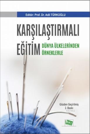 Karşılaştırmalı Eğitim Dünya Ülkelerinden Örneklerle | Adil Türkoğlu |