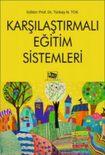 Karşılaştırmalı Eğitim Sistemleri | Türkay N. Tok | Anı Yayıncılık