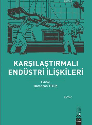 Karşılaştırmalı Endüstri İlişkileri | Ramazan Tiyek | Dora Yayıncılık