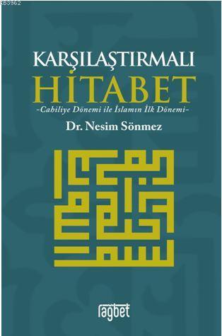 Karşılaştırmalı Hitabet Cahiliye Dönemi ile İslam'ın İlk Dönemi | Nesi