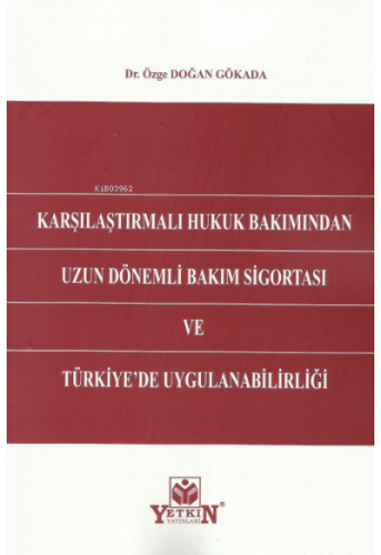 Karşılaştırmalı Hukuk Bakımından Uzun Dönemli Bakım Sigortası ve Türki