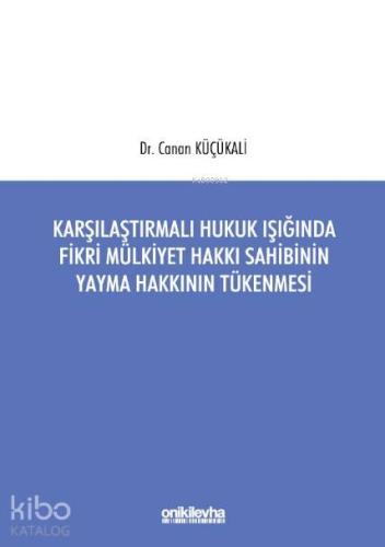 Karşılaştırmalı Hukuk Işığında Fikri Mülkiyet Hakkı Sahibinin Yayma Ha