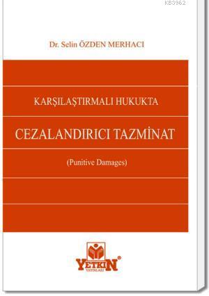 Karşılaştırmalı Hukukta Cezalandırıcı Tazminat | Selin Özden Merhacı |