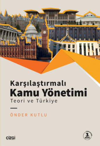 Karşılaştırmalı Kamu Yönetimi - Teori ve Türkiye | Önder Kutlu | Çizgi