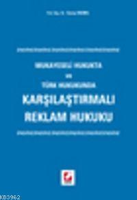 Karşılaştırmalı Reklam Hukuku; Mukayeseli Hukukta ve Türk Hukukunda | 