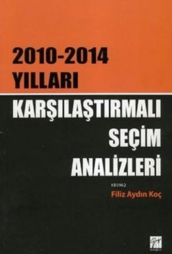 Karşılaştırmalı Seçim Analizleri; 2010-2014 Yılları | Filiz Aydın Koç 