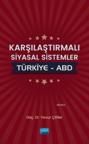 Karşılaştırmalı Siyasal Sistemler: Türkiye – ABD | Yavuz Çilliler | No