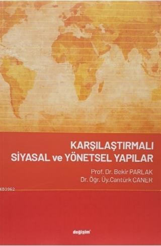 Karşılaştırmalı Siyasal ve Yönetsel Yapılar | Bekir Parlak | Değişim Y