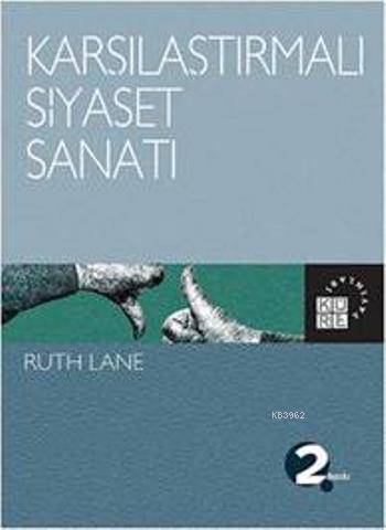 Karşılaştırmalı Siyaset Sanatı | Ruth Lane | Küre Yayınları