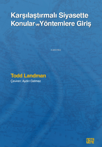 Karşılaştırmalı Siyasette Konular Ve Yöntemlere Giriş | Todd Landman |