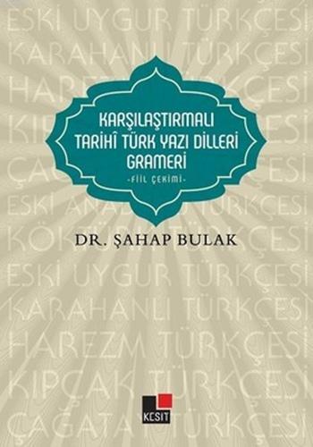 Karşılaştırmalı Tarihî Türk Yazı Dilleri Grameri; - Fiil Çekimi - | Şa