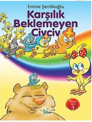 Karşılık Beklemeyen Civciv | Emine Şenlikoğlu | Fidan Yayınları