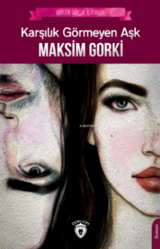 Karşılık Görmeyen Aşk | Maksim Gorki | Dorlion Yayınevi