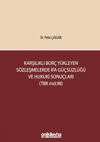 Karşılıklı Borç Yükleyen Sözleşmelerde İfa Güçsüzlüğü ve Hukuki Sonuçl