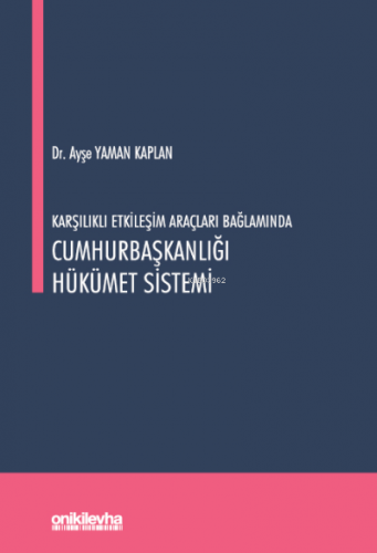 Karşılıklı Etkileşim Araçları Bağlamında Cumhurbaşkanlığı Hükümet Sist