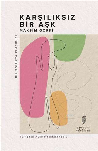 Karşılıksız Bir Aşk | Maksim Gorki | Yordam Kitap