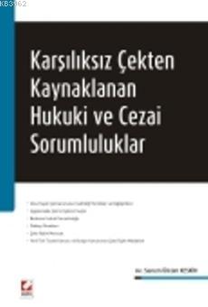 Karşılıksız Çekten Kaynaklanan Hukuki ve Cezai Sorumluluklar | Senem Ü