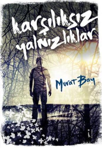 Karşılıksız Yalnızlıklar | Murat Bay | İkinci Adam Yayınları