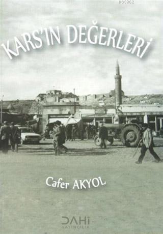 Kars'ın Değerleri | Cafer Akyol | Dahi Yayıncılık