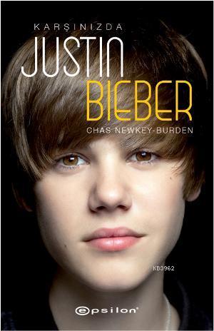 Karşınızda Justin Bieber | Chas Newkey Burden | Epsilon Yayınevi